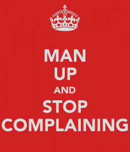 man-up-and-stop-complaining